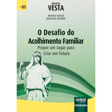 O DESAFIO DO ACOLHIMENTO FAMILIAR - PROPOR UM LUGAR PARA CRIAR UM FUTURO