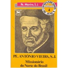 PADRE ANTONIO VIEIRA - MISSIONARIO DO NORTE DO BRASIL - 1