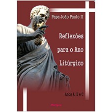 REFLEXOES PARA O ANO LITURGICO - PAPA JOAO PAULO II