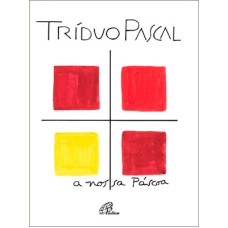 TRÍDUO PASCAL: A NOSSA PÁSCOA