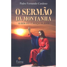 SERMAO DA MONTANHA, O - AS BEM AVENTURANCAS DE JESUS