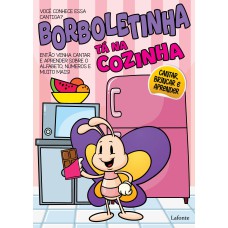 BORBOLETINHA TÁ NA COZINHA: CANTAR. BRINCAR E APRENDER