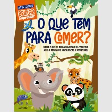 BRINCAR & APRENDER - O QUE TEM PARA COMER?