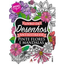 LIVRO DE DESENHO ANTIESTRESSE - PINTE FLORES E MANDALAS