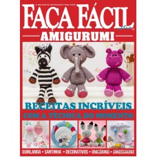 FAÇA FÁCIL EXTRA - AMIGURUMI - RECEITAS INCRÍVEIS COM TÉCNICAS DO MOMENTO - O MELHOR DO ARTESANATO PARA VOCÊ