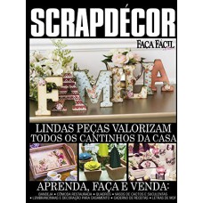 FAÇA FÁCIL EXTRA - SCRAPDECOR - LINDAS PEÇAS VALORIZAM TODOS OS CANTINHOS DA CASA - O MELHOR DO ARTESANATO PARA VOCÊ