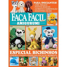 FAÇA FÁCIL EXTRA - AMIGURUMI - ESPECIAL BICHINHOS - CONFIRA O PASSO A PASSO DAS PEÇAS DO MOMENTO