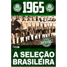 COLEÇÃO OFICIAL HISTÓRICA PALMEIRAS EDIÇÃO 05 - SELEÇÃO BRASILEIRA 1965