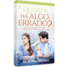 QUERIDA, HÁ ALGO ERRADO? - TUDO QUE O HOMEM (E A MULHER) PRECISA SABER SOBRE O CASAMENTO