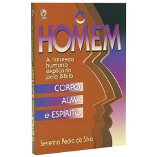 O HOMEM - CORPO ALMA E ESPÍRITO