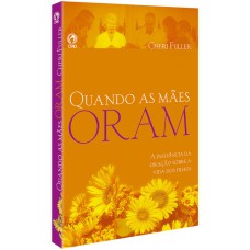 QUANDO AS MÃES ORAM