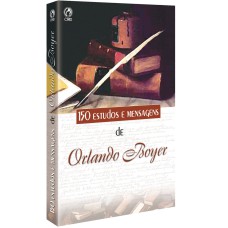 150 ESTUDOS E MENSAGENS DE ORLANDO BOYER