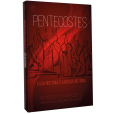 PENTECOSTES - ESSA HISTÓRIA E A NOSSA HISTÓRIA