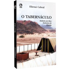 O TABERNÁCULO - SÍMBOLOS DA OBRA REDENTORA DE CRISTO