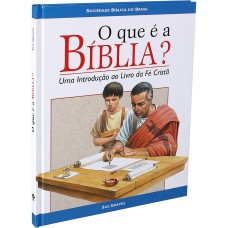 O QUE É A BÍBLIA? UMA INTRODUÇÃO AO LIVRO DA FÉ CRISTÃ - EDIÇÃO ACADÊMICA