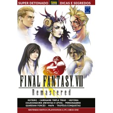 SUPER DETONADO GAME MASTER DICAS E SEGREDOS - FINAL FANTASY VIII -REMASTERED: GUIA COMPLETO - TUDO O QUE VOCÊ PRECISA SABER PARA SUPERAR OS MAIORES DESAFIOS