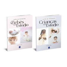 LIÇÕES DE FOTOGRAFIA - BEBÊS + CRIANÇAS EM ESTÚDIO (COLEÇÃO 2 LIVROS)