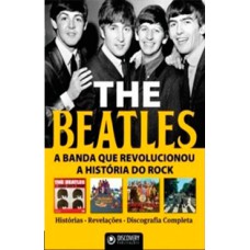 THE BEATLES - A BANDA QUE REVOLUCIONOU A HISTORIA DO ROCK