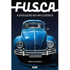 FUSCA A EVOLUÇÃO DE UM CLÁSSICO