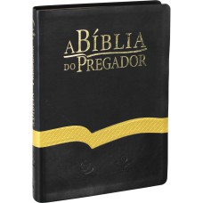 A BÍBLIA DO PREGADOR - COURO SINTÉTICO PRETO COM FAIXA DOURADA - ALMEIDA REVISTA E ATUALIZADA (ARA)