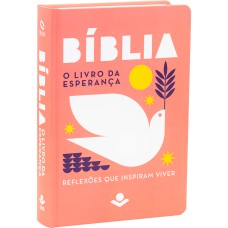 A BÍBLIA O LIVRO DA ESPERANÇA - REFLEXÕES QUE INSPIRAM VIVER NAA: NOVA ALMEIDA ATUALIZADA (NAA)