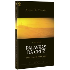 O QUE AS PALAVRAS DA CRUZ SIGNIFICAM PARA NÓS