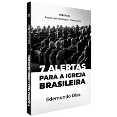 7 ALERTAS PARA A IGREJA BRASILEIRA