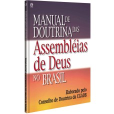 MANUAL DE DOUTRINAS DAS ASSEMBLÉIAS DE DEUS NO BRASIL