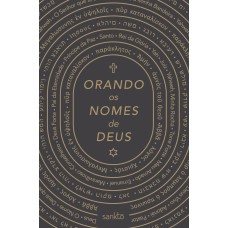 ORANDO OS NOMES DE DEUS - CLÁSSICA: DEVOCIONAL