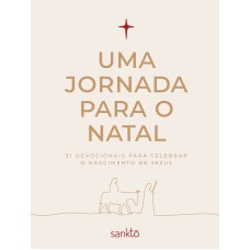 UMA JORNADA PARA O NATAL: 31 DEVOCIONAIS PARA CELEBRAR O NASCIMENTO DE JESUS - CAPA CREME