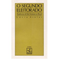 SEGUNDO ELEITORADO, O - TENDÊNCIAS DO VOTO FEMININO NO BRASIL