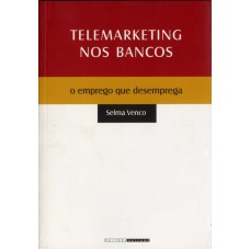 TELEMARKETING NOS BANCOS - O EMPREGO QUE DESEMPREGA