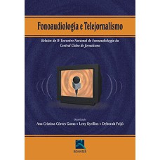 FONOAUDIOLOGIA E TELEJORNALISMO - IV ENCONTRO