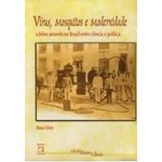 VIRUS, MOSQUITOS E MODERNIDADE: A FEBRE AMARELA NO BRASIL ENTRE CIENCIA E P - 1