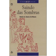 SAINDO DAS SOMBRAS - HOMENS LIVRES NO DECLÍNIO DO ESCRAVISMO