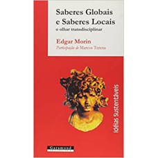 SABERES GLOBAIS E SABERES LOCAIS - O OLHAR TRANSDICIPLINAR -COL- IDEIAS SUS - 1