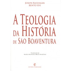 TEOLOGIA DA HISTÓRIA SÃO BOAVENTURA, A