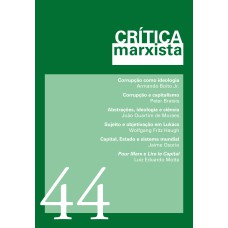 CRÍTICA MARXISTA - VOL. 44 - ANO 2017 - CORRUPÇÃO COMO IDEOLOGIA