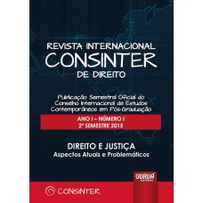 REVISTA INTERNACIONAL CONSINTER DE DIREITO - ANO I - NÚMERO I - 2º SEMESTRE 2015 - DIREITO E JUSTIÇA - ASPECTOS ATUAIS E