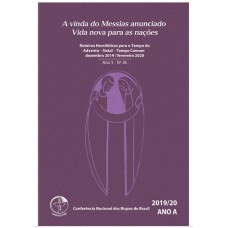 ROTEIROS HOMILÉTICOS ANO 5 - Nº 26 - ADVENTO - NATAL - TEMPO COMUM - DEZEMBRO 2019 / FEVEREIRO 2020 A VINDA DO MESSIAS ANUNCIADO VIDA NOVA PARA AS NAÇÕES