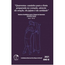 ROTEIROS HOMILÉTICOS PARA O TEMPO DA QUARESMA FEVEREIRO / MARÇO - ANO 7 Nº 32