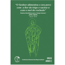 ROTEIROS HOMILÉTICOS PARA O TEMPO COMUM I JUNHO / AGOSTO 2022 ANO C - Nº 39