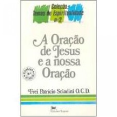 ORACAO DE JESUS E A NOSSA ORACAO, A - 1