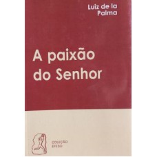 PAIXAO DO SENHOR, A