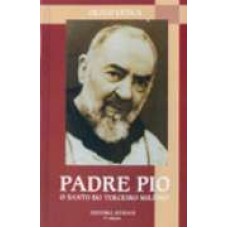 PADRE PIO - O SANTO DO TERCEIRO MILENIO