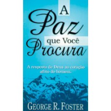 PAZ QUE VOCE PROCURA, A - A RESPOSTA DE DEUS AO CORACAO AFLITO DO HOMEM - 1