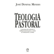 TEOLOGIA PASTORAL - A POSTURA DO OBREIRO E INDISPENSAVEL - 1