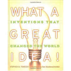 WHAT A GREAT IDEA! INVENTIONS THAT CHANGED THE WORLD