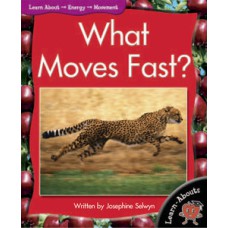 What moves fast?