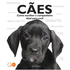 CÃES : COMO ESCOLHER O COMPANHEIRO IDEAL PARA VOCÊ